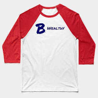 B Wealthy Baseball T-Shirt